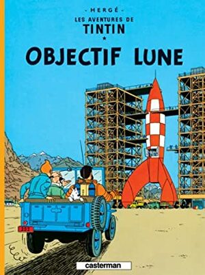 Les Aventures De Tintin. Objectif Lune by Hergé