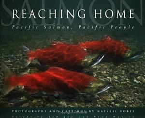 Reaching Home: Pacific Salmon, Pacific People by Tom Jay