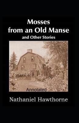 Mosses From an Old Manse Annotated by Nathaniel Hawthorne