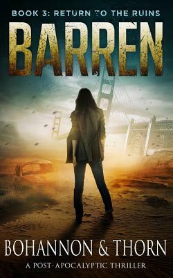 Barren: Book 3 - Return to the Ruins (a Post-Apocalyptic Thriller) by Zach Bohannon, J. Thorn