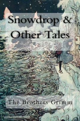 Snowdrop & Other Tales by Jacob Grimm, Wilhelm Grimm