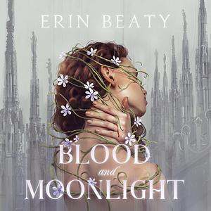 Blood and Moonlight by Erin Beaty
