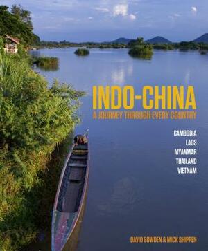 Journey Through Indo-China by David Bowden, Mick Shippen