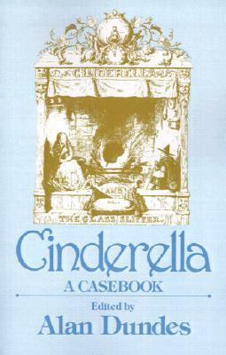 Cinderella: A Casebook by Alan Dundes