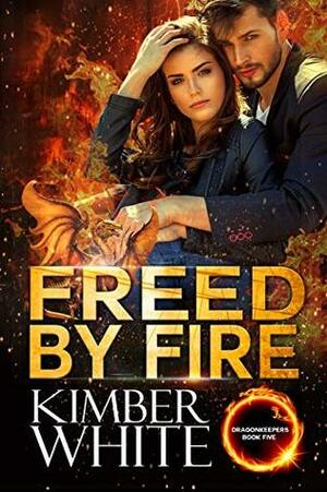 Freed by Fire by Kimber White