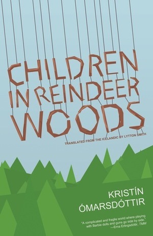 Children in Reindeer Woods by Lytton Smith, Kristín Ómarsdóttir
