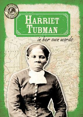 Harriet Tubman in Her Own Words by Julia McDonnell