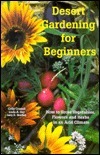 Desert Gardening for Beginners: How to Grow Vegetables, Flowers and Herbs in an Arid Climate by Linda A. Guy, Cathy Cromell, Lucy K. Bradley