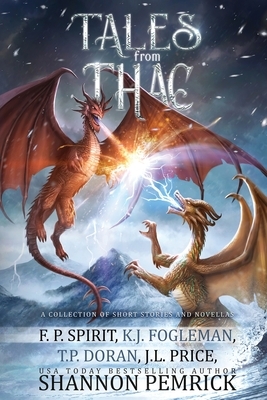Tales from Thac: A Collection of Short Stories and Novellas by Kathryn Fogleman, Shannon Pemrick, F. P. Spirit