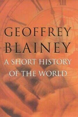 A Short History Of The World by Geoffrey Blainey