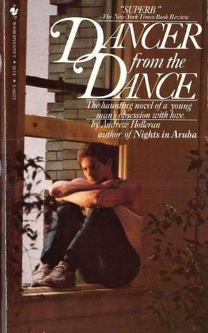Dancer from the Dance: A Novel by Andrew Holleran, Andrew Holleran