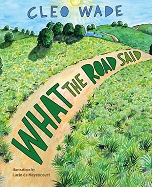 What the Road Said by Cleo Wade, Lucie de Moyencourt