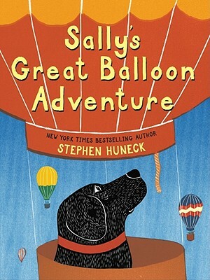 Sally's Great Balloon Adventure by Stephen Huneck