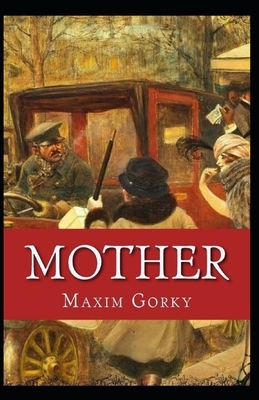 Mother (Annotated) by Maxim Gorky