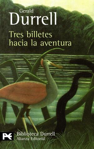 Tres billetes hacia la aventura by Gerald Durrell