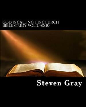 God is calling His Church: bible study vol 2-8x10 by Steven Gray