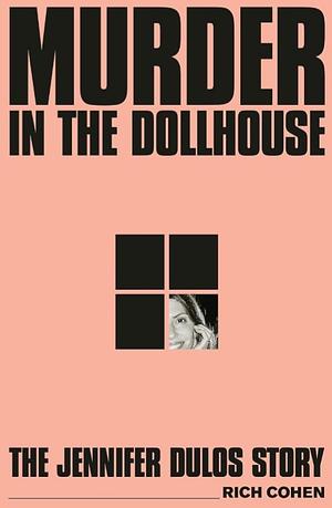 Murder in the Dollhouse: The Jennifer Dulos Story by Rich Cohen