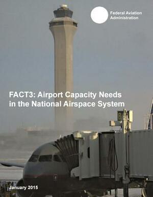 Fact3: Airport Capacity Needs in the National Airspace System by Federal Aviation Administration