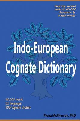 Indo-European Cognate Dictionary by Fiona McPherson