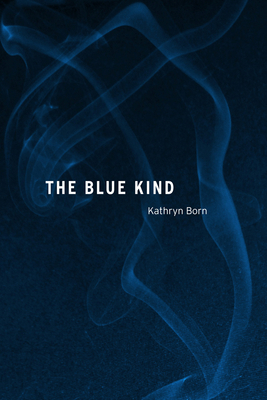 The Blue Kind by Kathryn Born