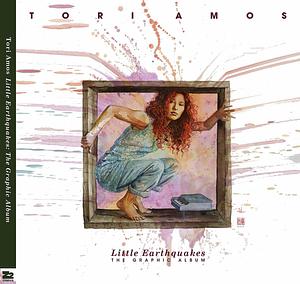 Tori Amos: Little Earthquakes by Margaret Atwood, Tori Amos, Neil Gaiman, Rantz A. Hoseley