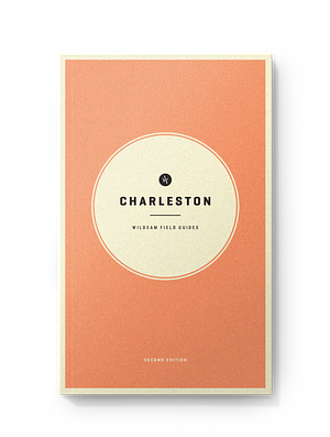 Wildsam Field Guides Charleston 2nd Edition by Taylor Bruce