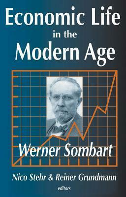Economic Life in the Modern Age by Reiner Grundmann, Werner Sombart, Michelle Wright