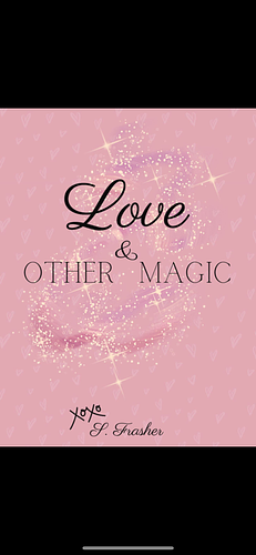Love & Other Magic by S. Frasher