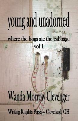young and unadorned by Wanda Morrow Clevenger