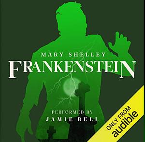 Frankenstein  by Jamie Bell, Mary Shelley