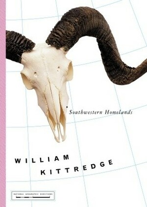 Southwestern Homelands by William Kittredge