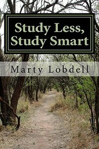 Study Less, Study Smart by Marty Lobdell