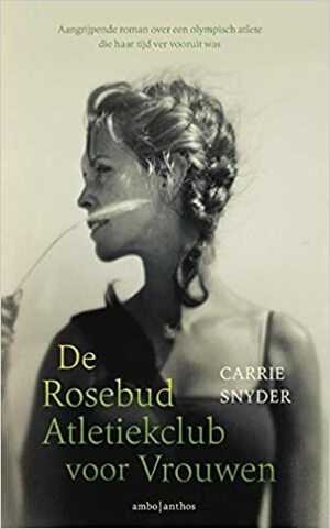 De Rosebud Atletiekclub voor vrouwen by Carrie Snyder