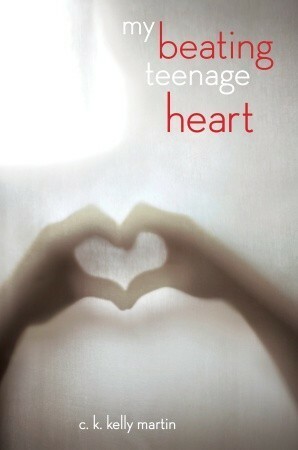 My Beating Teenage Heart by C.K. Kelly Martin