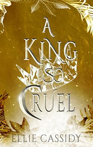 A King So Cruel by Ellie Cassidy