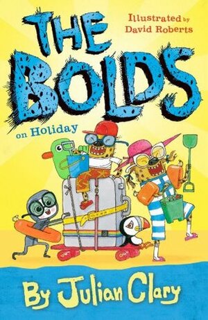 The Bolds on Holiday by David Roberts, Julian Clary