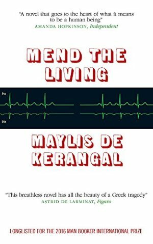 Mend the Living by Maylis de Kerangal