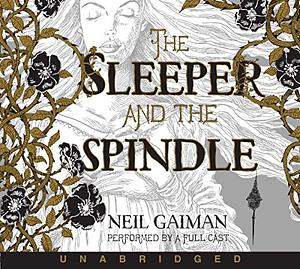 The Sleeper and the Spindle  by Neil Gaiman