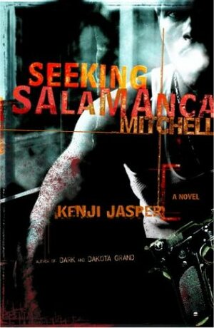 Seeking Salamanca Mitchell: A Novel by Kenji Jasper