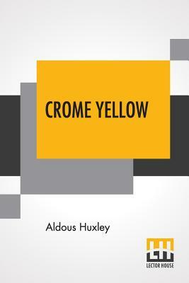 Crome Yellow by Aldous Huxley