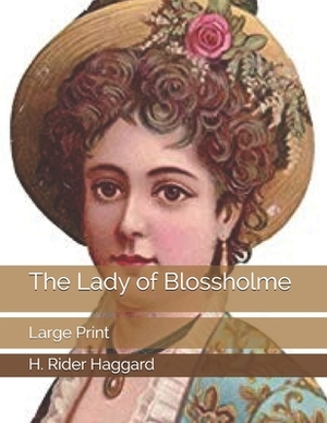 The Lady of Blossholme: Large Print by H. Rider Haggard