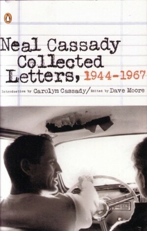 Collected Letters, 1944-1967 by Carolyn Cassady, Neal Cassady, Dave Moore