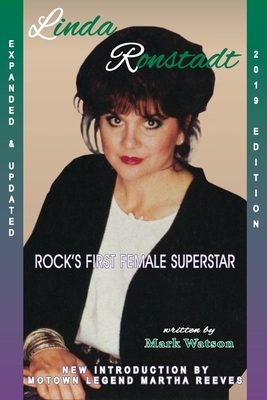 Linda Ronstadt - Rock's First Female Super-Star by Mark Watson, Martha Reeves