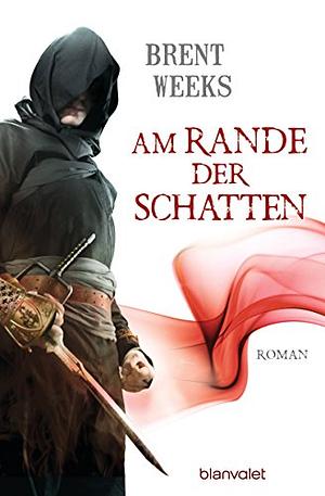 Am Rande der Schatten by Brent Weeks