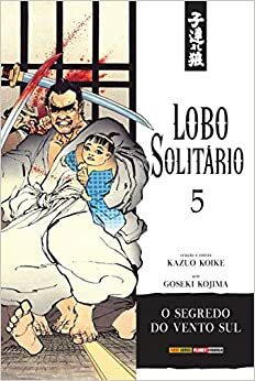 Lobo Solitário, Volume 05: O Segredo do Vento Sul by Kazuo Koike