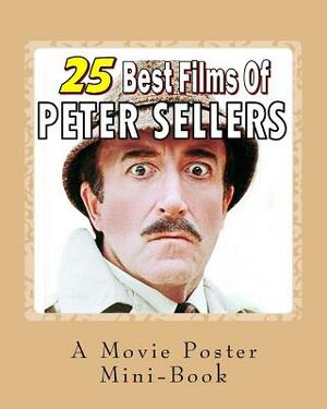 25 Best Films Of Peter Sellers: A Movie Poster Mini-Book by Abby Books