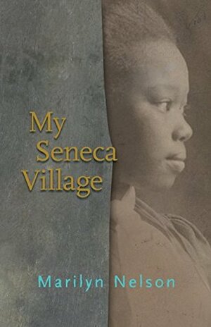 My Seneca Village by Marilyn Nelson