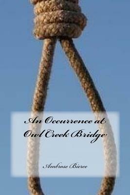 An Occurrence at Owl Creek Bridge by Ambrose Bierce