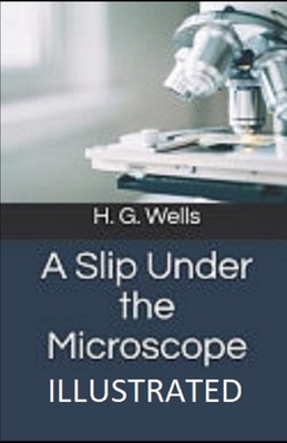 A Slip Under the Microscope Illustrated by H.G. Wells