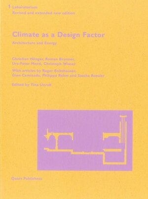 Climate as a Design Factor: Updated and Extended by Christoph Wieser, Sascha Roesler, Roger Boltshauser, Roman Brunner, Urs-Peter Menti, Gion A. Caminada, Philippe Rahm